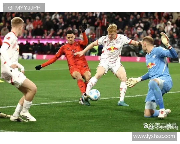 莱比锡对阵拜仁慕尼黑精彩比赛直播全程回顾与分析